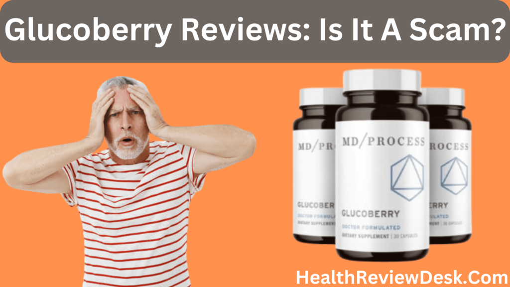 Glucoberry Reviews [Updated 2024]: Is It A Big Scam Or 100% Legit? | Health Review Desk