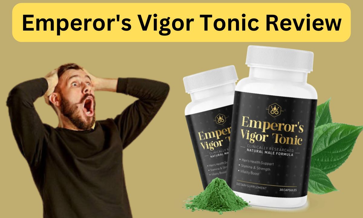 Emperor's Vigor Tonic Review