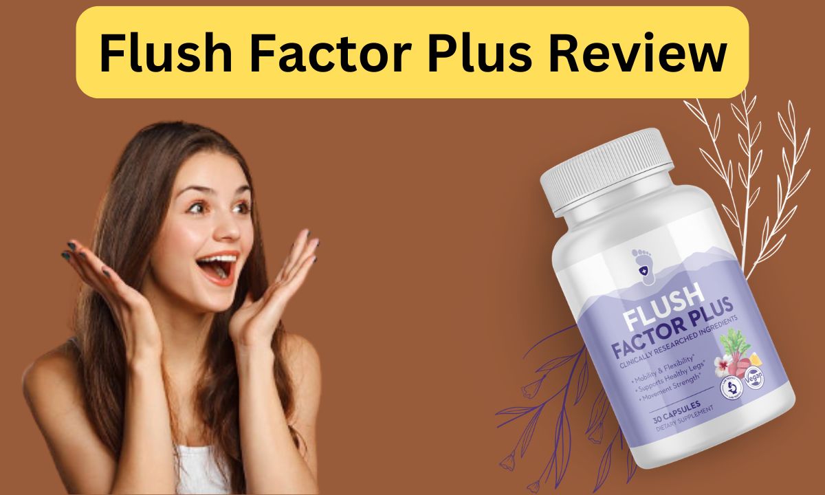 Flush Factor Plus Review