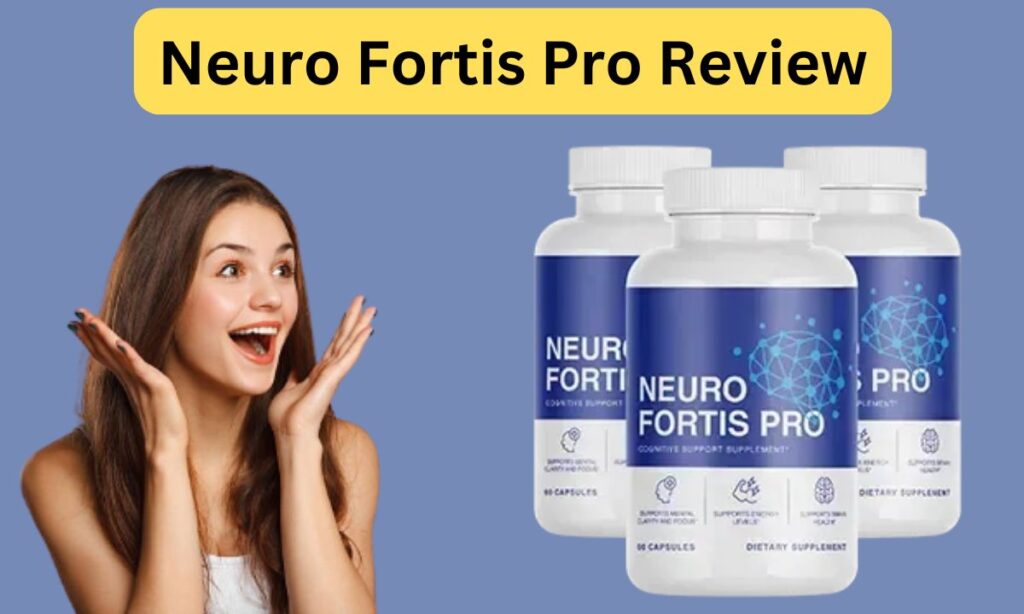 Neuro Fortis Pro Review